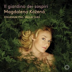 Magdalena Kožená Il giardino dei sospiri Marcello, Vinci, Leo, Gasparini, Händel